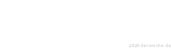 Zitat oder Spruch von Autor b.z.w. Quelle Immanuel Kant - zitat-der-woche.de