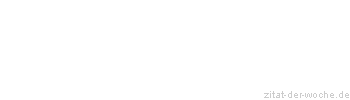 Zitat oder Spruch von Autor b.z.w. Quelle Immanuel Kant - zitat-der-woche.de