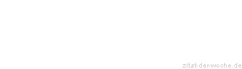 Zitat oder Spruch von Autor b.z.w. Quelle Immanuel Kant - zitat-der-woche.de