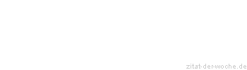 Zitat oder Spruch von Autor b.z.w. Quelle Immanuel Kant - zitat-der-woche.de