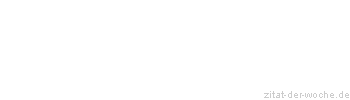 Zitat oder Spruch von Autor b.z.w. Quelle J.von Radowitz - zitat-der-woche.de