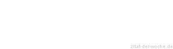 Zitat oder Spruch von Autor b.z.w. Quelle Jean-Jacques Rousseau - zitat-der-woche.de