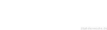 Zitat oder Spruch von Autor b.z.w. Quelle Jean-Jacques Rousseau - zitat-der-woche.de