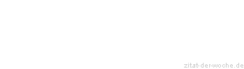 Zitat oder Spruch von Autor b.z.w. Quelle Jean-Jacques Rousseau - zitat-der-woche.de