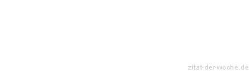 Zitat oder Spruch von Autor b.z.w. Quelle Jean-Jacques Rousseau - zitat-der-woche.de