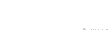 Zitat oder Spruch von Autor b.z.w. Quelle Jean-Jacques Rousseau - zitat-der-woche.de