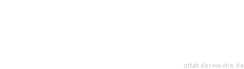 Zitat oder Spruch von Autor b.z.w. Quelle Jean-Jacques Rousseau - zitat-der-woche.de