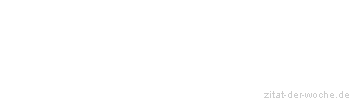 Zitat oder Spruch von Autor b.z.w. Quelle Jean-Jacques Rousseau - zitat-der-woche.de