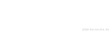 Zitat oder Spruch von Autor b.z.w. Quelle Jean-Jacques Rousseau - zitat-der-woche.de