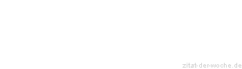 Zitat oder Spruch von Autor b.z.w. Quelle Jean-Jacques Rousseau - zitat-der-woche.de