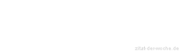 Zitat oder Spruch von Autor b.z.w. Quelle Jean-Jacques Rousseau - zitat-der-woche.de