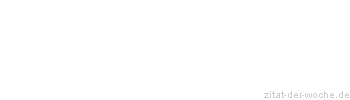Zitat oder Spruch von Autor b.z.w. Quelle Jean-Jacques Rousseau - zitat-der-woche.de