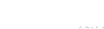 Zitat oder Spruch von Autor b.z.w. Quelle Jean-Jacques Rousseau - zitat-der-woche.de