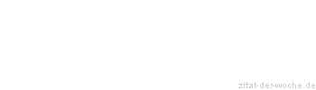 Zitat oder Spruch von Autor b.z.w. Quelle Jean-Jacques Rousseau - zitat-der-woche.de