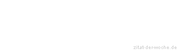 Zitat oder Spruch von Autor b.z.w. Quelle Jean-Jacques Rousseau - zitat-der-woche.de