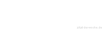 Zitat oder Spruch von Autor b.z.w. Quelle Jean-Jacques Rousseau - zitat-der-woche.de