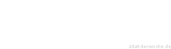 Zitat oder Spruch von Autor b.z.w. Quelle Jean-Jacques Rousseau - zitat-der-woche.de