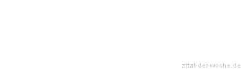 Zitat oder Spruch von Autor b.z.w. Quelle Jean-Jacques Rousseau - zitat-der-woche.de