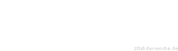 Zitat oder Spruch von Autor b.z.w. Quelle Jean-Jacques Rousseau - zitat-der-woche.de