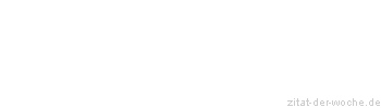 Zitat oder Spruch von Autor b.z.w. Quelle Jean-Jacques Rousseau - zitat-der-woche.de