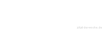 Zitat oder Spruch von Autor b.z.w. Quelle Jean-Jacques Rousseau - zitat-der-woche.de