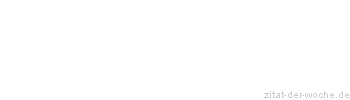 Zitat oder Spruch von Autor b.z.w. Quelle Jean-Jacques Rousseau - zitat-der-woche.de