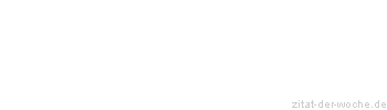 Zitat oder Spruch von Autor b.z.w. Quelle Jean-Jacques Rousseau - zitat-der-woche.de
