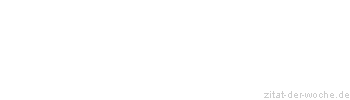 Zitat oder Spruch von Autor b.z.w. Quelle Jean-Jacques Rousseau - zitat-der-woche.de