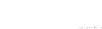 Zitat oder Spruch von Autor b.z.w. Quelle Jean-Jacques Rousseau - zitat-der-woche.de