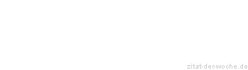 Zitat oder Spruch von Autor b.z.w. Quelle Jean-Jacques Rousseau - zitat-der-woche.de