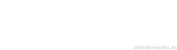 Zitat oder Spruch von Autor b.z.w. Quelle Jean-Jacques Rousseau - zitat-der-woche.de