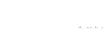 Zitat oder Spruch von Autor b.z.w. Quelle Jean-Jacques Rousseau - zitat-der-woche.de