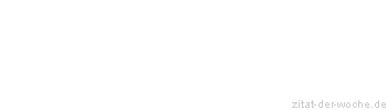 Zitat oder Spruch von Autor b.z.w. Quelle Jean-Jacques Rousseau - zitat-der-woche.de