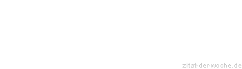 Zitat oder Spruch von Autor b.z.w. Quelle Jean-Jacques Rousseau - zitat-der-woche.de
