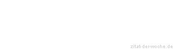 Zitat oder Spruch von Autor b.z.w. Quelle Jean-Jacques Rousseau - zitat-der-woche.de
