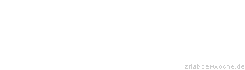 Zitat oder Spruch von Autor b.z.w. Quelle Jean-Jacques Rousseau - zitat-der-woche.de
