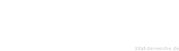 Zitat oder Spruch von Autor b.z.w. Quelle Jean-Jacques Rousseau - zitat-der-woche.de