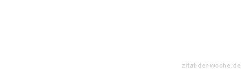 Zitat oder Spruch von Autor b.z.w. Quelle Jean-Jacques Rousseau - zitat-der-woche.de
