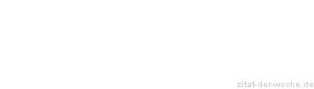 Zitat oder Spruch von Autor b.z.w. Quelle Jean-Jacques Rousseau - zitat-der-woche.de