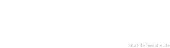 Zitat oder Spruch von Autor b.z.w. Quelle Jean-Jacques Rousseau - zitat-der-woche.de