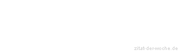 Zitat oder Spruch von Autor b.z.w. Quelle Jean-Jacques Rousseau - zitat-der-woche.de