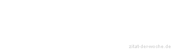 Zitat oder Spruch von Autor b.z.w. Quelle Jean-Jacques Rousseau - zitat-der-woche.de