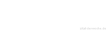 Zitat oder Spruch von Autor b.z.w. Quelle Jean-Jacques Rousseau - zitat-der-woche.de