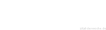 Zitat oder Spruch von Autor b.z.w. Quelle Jean-Jacques Rousseau - zitat-der-woche.de