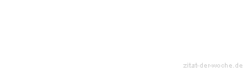 Zitat oder Spruch von Autor b.z.w. Quelle Jean-Jacques Rousseau - zitat-der-woche.de