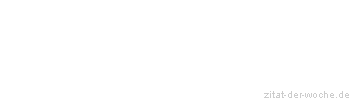 Zitat oder Spruch von Autor b.z.w. Quelle Jean-Jacques Rousseau - zitat-der-woche.de