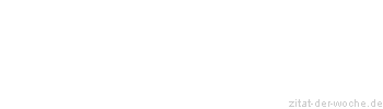 Zitat oder Spruch von Autor b.z.w. Quelle Jean-Jacques Rousseau - zitat-der-woche.de