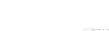 Zitat oder Spruch von Autor b.z.w. Quelle Jean-Jacques Rousseau - zitat-der-woche.de