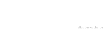 Zitat oder Spruch von Autor b.z.w. Quelle Jean-Jacques Rousseau - zitat-der-woche.de