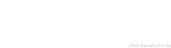 Zitat oder Spruch von Autor b.z.w. Quelle Jean-Jacques Rousseau - zitat-der-woche.de